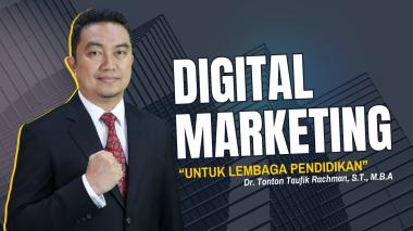 Digital Marketing Lembaga Pendidikan: Meningkatkan Reputasi dan Menarik Calon Siswa di Era Digital