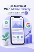 Teknik Optimasi Mobile Friendly untuk Meningkatkan User Engagement dan Performa SEO Website Modern